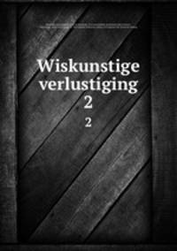 Wiskunstige verlustiging. 2