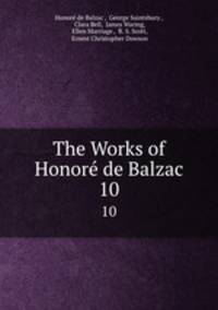 The Works of Honor de Balzac. 10