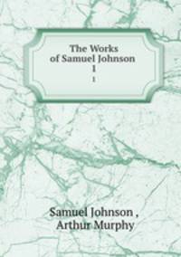 The Works of Samuel Johnson .. 1