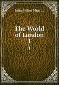 The World of London. 1