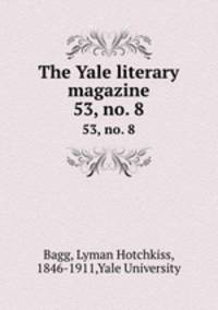 The Yale literary magazine. 53, no. 8