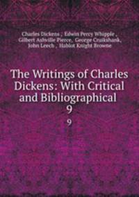 The Writings of Charles Dickens: With Critical and Bibliographical .. 9