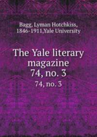 The Yale literary magazine. 74, no. 3