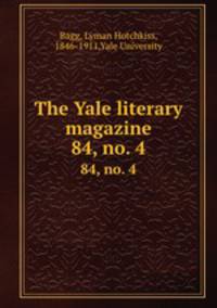 The Yale literary magazine. 84, no. 4