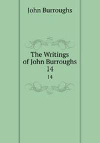 The Writings of John Burroughs. 14