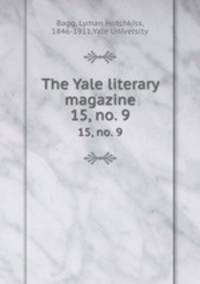 The Yale literary magazine. 15, no. 9