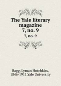 The Yale literary magazine. 7, no. 9