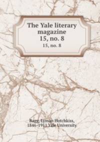 The Yale literary magazine. 15, no. 8