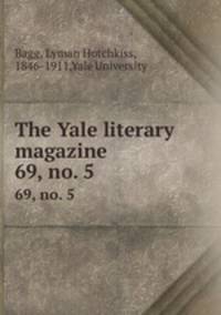 The Yale literary magazine. 69, no. 5