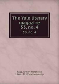 The Yale literary magazine. 53, no. 4