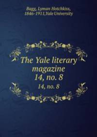 The Yale literary magazine. 14, no. 8
