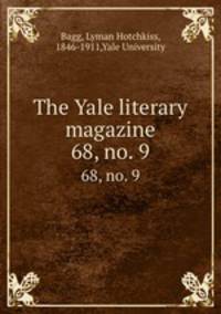 The Yale literary magazine. 68, no. 9