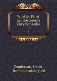 Winkler Prins` geillustreerde encyclopaedie. 9