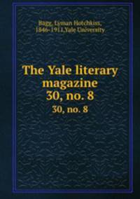 The Yale literary magazine. 30, no. 8