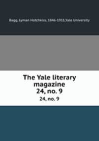 The Yale literary magazine. 24, no. 9