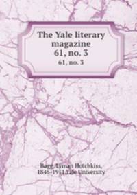 The Yale literary magazine. 61, no. 3