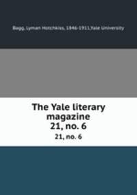 The Yale literary magazine. 21, no. 6