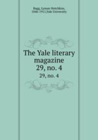 The Yale literary magazine. 29, no. 4