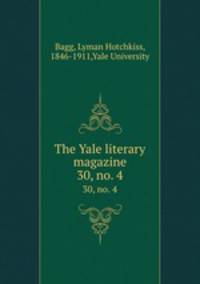 The Yale literary magazine. 30, no. 4