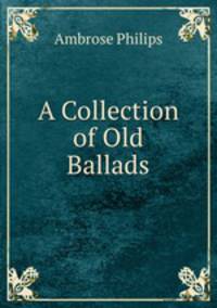 A Collection of Old Ballads