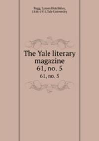 The Yale literary magazine. 61, no. 5