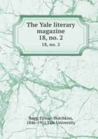 The Yale literary magazine. 18, no. 2