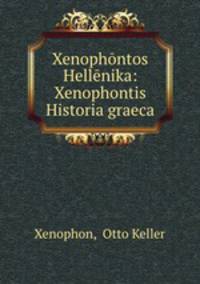 Xenophontos Hellenika: Xenophontis Historia graeca