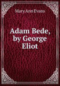 Adam Bede, by George Eliot