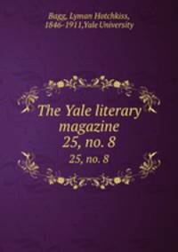 The Yale literary magazine. 25, no. 8