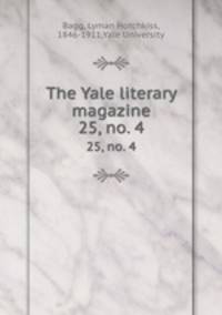 The Yale literary magazine. 25, no. 4