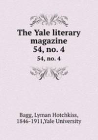 The Yale literary magazine. 54, no. 4