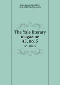 The Yale literary magazine. 45, no. 5