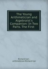 The Young Arithmetician and Algebraist