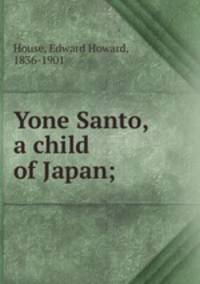 Yone Santo, a child of Japan;