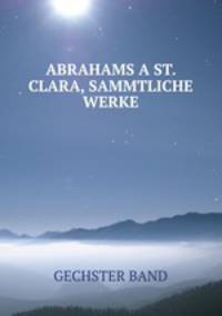 ABRAHAMS A ST. CLARA, SAMMTLICHE WERKE