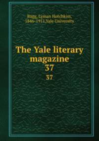 The Yale literary magazine. 37