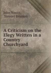 A Criticism on the Elegy Written in a Country Churchyard