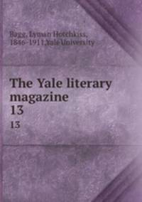 The Yale literary magazine. 13