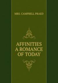 AFFINITIES A ROMANCE OF TODAY