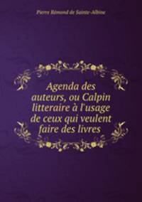 Agenda des auteurs, ou Calpin litteraire a l