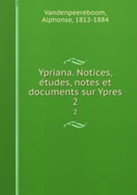 Ypriana. Notices, etudes, notes et documents sur Ypres. 2