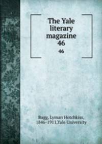 The Yale literary magazine. 46
