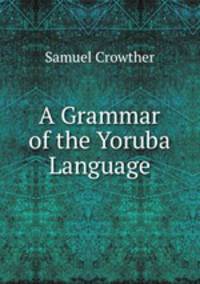 A Grammar of the Yoruba Language