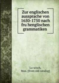 Zur englischen aussprache von 1650-1750 nach fru?henglischen grammatiken