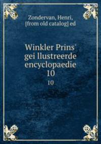 Winkler Prins` geillustreerde encyclopaedie. 10
