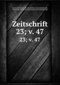 Zeitschrift. 23; v. 47