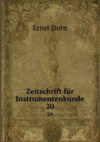 Zeitschrift fr Instrumentenkunde. 20