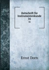 Zeitschrift fr Instrumentenkunde. 16