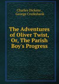 The Adventures of Oliver Twist, Or, The Parish Boy