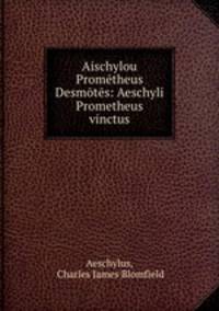 Aischylou Prometheus Desmotes: Aeschyli Prometheus vinctus